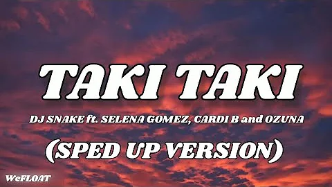 Taki Taki - Dj Snake Ft. Selena Gomez, Cardi B & Ozuna (Sped Up Version)