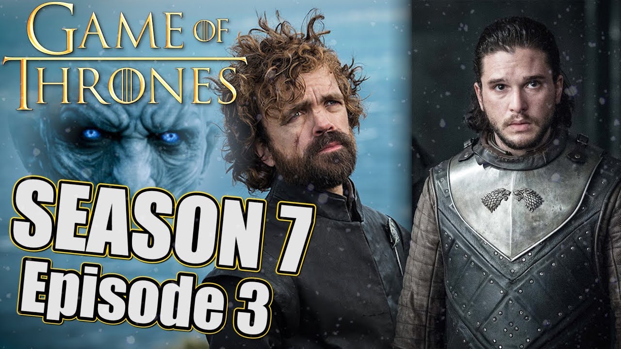 Game of Thrones, Season 7 Episode 3 RECAP YouTube