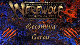 Becoming Garou - Werewolf Wednesday - Werewolf The Apocalypse Lore