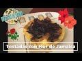 TOSTADAS con Flor de Jamaica 🌺 | Cocinemos en Familia