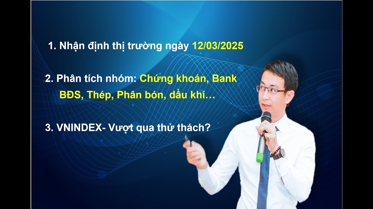 Outline Video Chứng khoán hàng ngày: Nhận định thị trường ngày 12/03/2025. VNINDEX-Vượt qua thử thách?