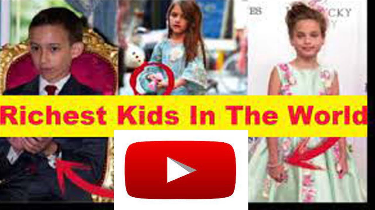 Richest Child In The World YouTube richest-child-in-the-world-youtube