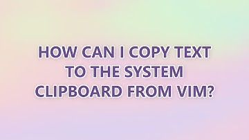 How can I copy text to the system clipboard from Vim? (9 SOLUTIONS!!)