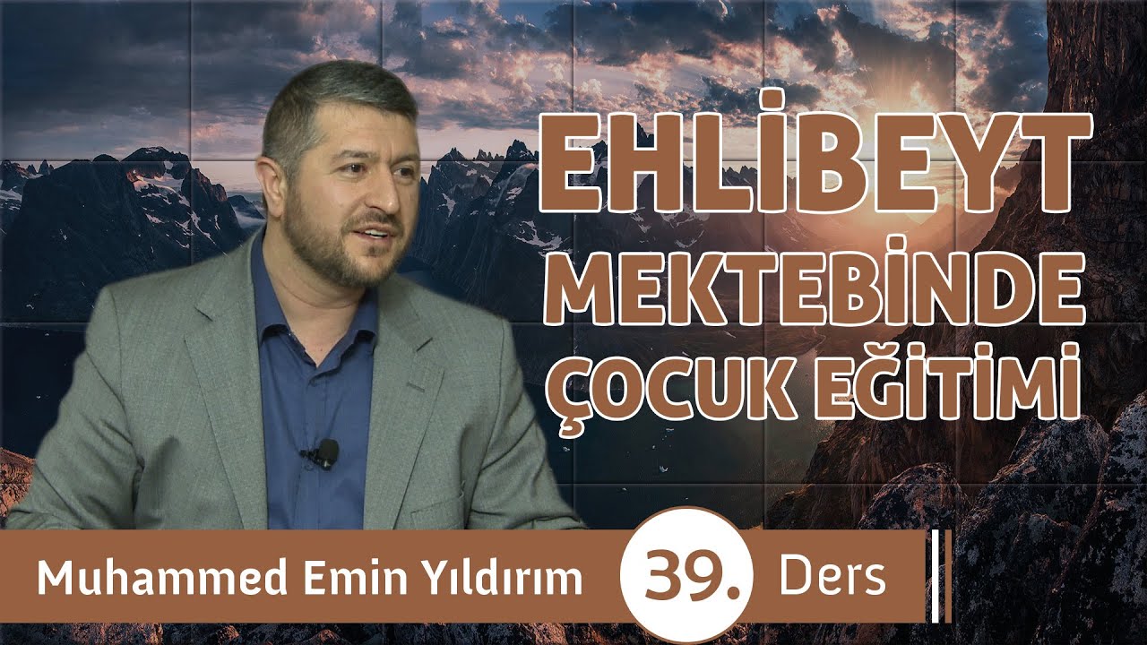 Ehlibeyt Mektebi'nde Çocuk Eğitimi (39. Ders)