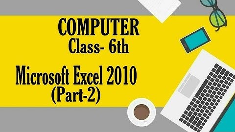 Computer, Class- 6th, Microsoft Excel 2010 (Part-2) by Komal Goyal
