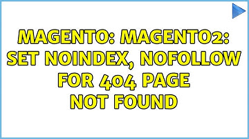 Magento: Magento2: Set NOINDEX, NOFOLLOW for 404 page not found