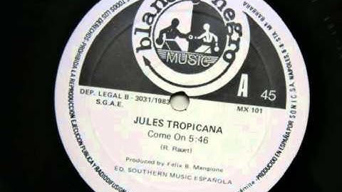 JULES TROPICANA-COME ON
