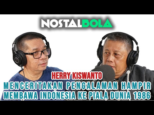 #NostalBola EPS. 16 -  HERRY KISWANTO MENCERITAKAN HAMPIR MEMBAWA INDONESIA KE PIALA DUNIA 1986 class=