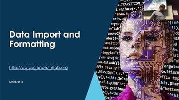 Module 4 Lecture: Data Import and Formatting