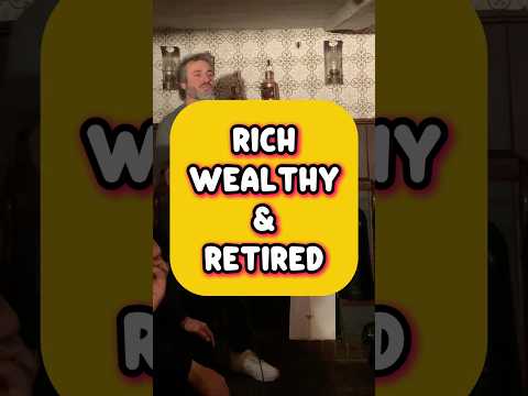 RICH, WEALTHY & RETIRED
