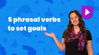 5 phrasal verbs to set goals
