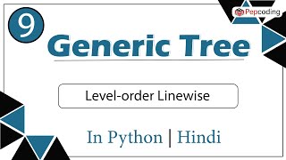 Level-order Linewise | Module : Basics Data Structures | In Hindi | Python | Video_9