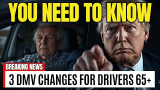 BREAKING! If You’re 65+, These 3 DMV Rule Changes Could Affect Your License Wealth