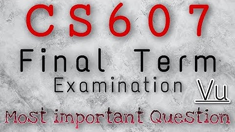CS607 Final Term Examination important Question paper 📄 mast watching before Exams |VU experts