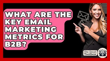 What Are The Key Email Marketing Metrics For B2B? - TheEmailToolbox.com