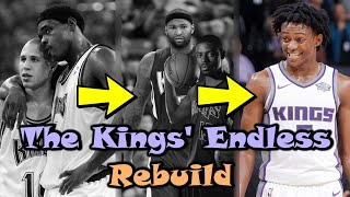 Why The Sacramento Kings Have Been Rebuilding FOREVER!