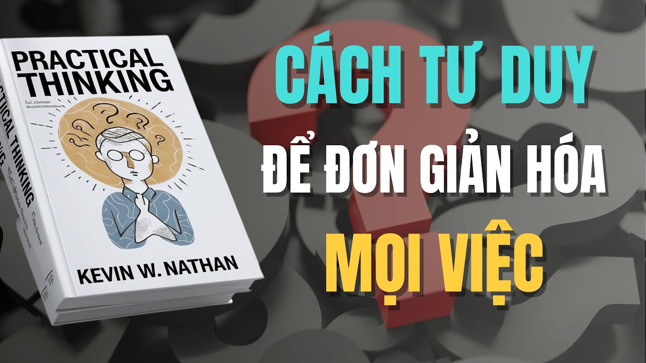 Outline Video Phát Triển Tư Duy Thực Tiễn: Cách Giúp Bản Thân Đạt Được Thành Công Bền Vững| Rise Mindset| Sách Nói