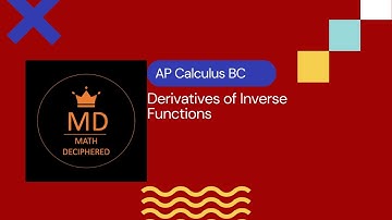 AP Calculus BC, video 9 - Derivatives of Inverse Functions