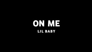 Lil Baby - On Me (Lyrics)