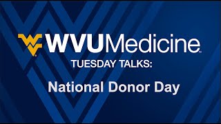 WVU Medicine Tuesday Talks - National Donor Day