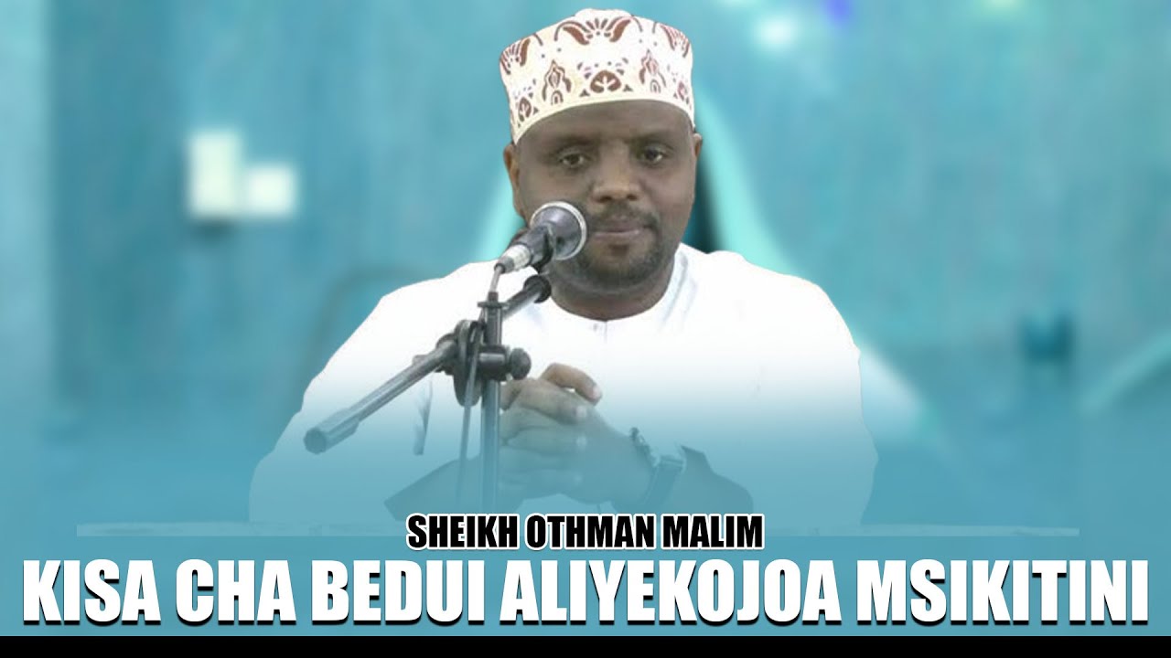 KISA CHA BEDUI ALIYEKOJOA MSIKITINI MTUME MUHAMMAD (S.A.W ) ALITOA KAULI HII..//SHEIKH OTHMAN MAALIM