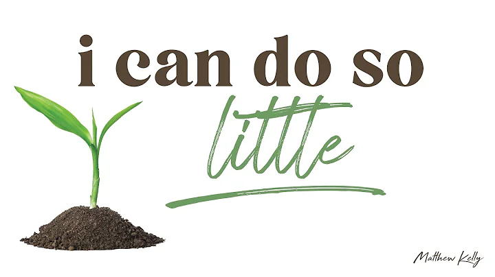 I Can Do So Little - Matthew Kelly - The Generosit...