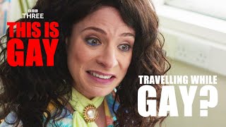 Travelling while gay? | THIS IS GAY - BBC Three and iPlayer