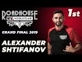Alexander Shtifanov - Roadhouse Grand Final 2019 - 1st Place