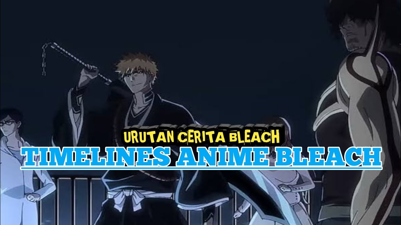 TIMELINES CERITA BLEACH bleach YouTube