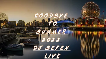 Goodbye To Summer 2022 DJ Se7en Live