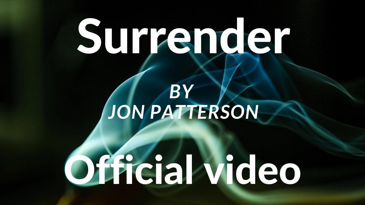Watch Surrender Music Video by Jon Patterson on YouTube Watch Surrender Music Video by Jon Patterson on YouTube