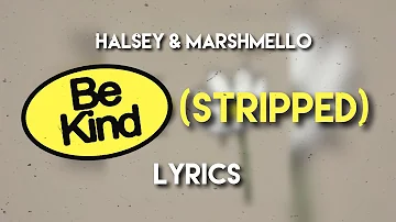 Halsey & Marshmello - Be Kind (Stripped) Lyrics