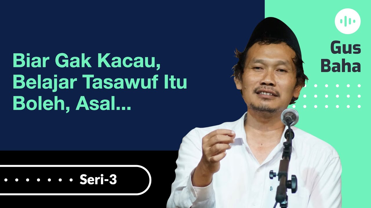 Biar Gak Kacau, Belajar Tasawuf itu Boleh, Asal... | Gus Baha