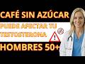 Café sin azúcar ¿aliado o enemigo de tu testosterona después de los 50 ¡DESCUBRELO AHORA!
