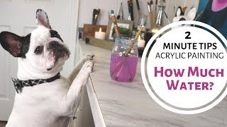 ACRYLIC PAINTING TECHNIQUES | 2 MIN TIPS | HOW MUCH WATER TO ADD TO YOUR PAINT