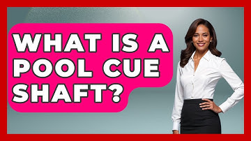 What Is A Pool Cue Shaft? - Billiards Hustlers