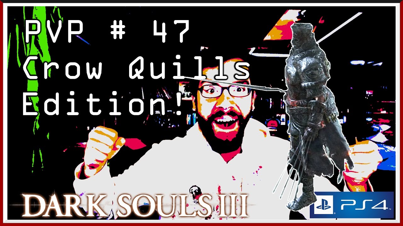 Dark Souls 3 PVP part 47 Crow Quills Edition! (PS4) YouTube