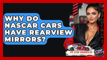 Why Do NASCAR Cars Have Rearview Mirrors? - Pit Stop Chronicles