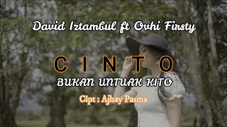 Lagu Minang Terbaru Popoler Cinto Bukan Untuak Kito Lirik Vocal David Iztambul ft Ovhi Fisrty