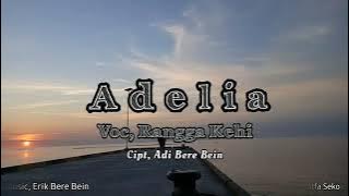 adelia.... voc.rangga kehi. cipt.adi bere bein.