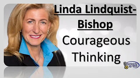 Linda Lindquist-Bishop  Courageous Thinking  inter...