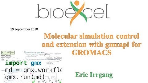 BioExcel Webinar #29: Molecular simulation control and extension with gmxapi for GROMACS
