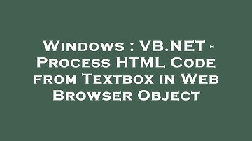 Windows : VB.NET - Process HTML Code from Textbox in Web Browser Object
