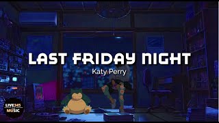 TIKTOK || Last Friday Night - Katy Perry [TikTok Version] Speed Up (Lyrics Videol) - LIVE345MUSIC