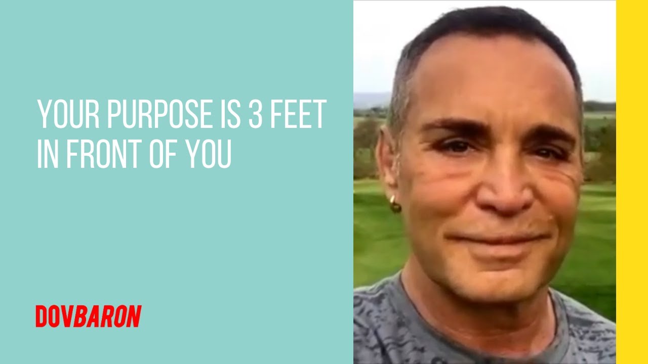 Your Purpose Is 3 Feet In Front Of You Finding Purpose With