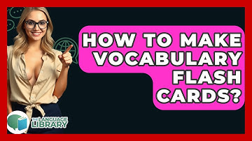 How To Make Vocabulary Flash Cards? - The Language Library