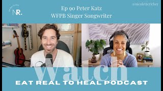 Ep 90 Wfpb Singer Songwriter - Peter Katz Is Healing The World With Food And Music
