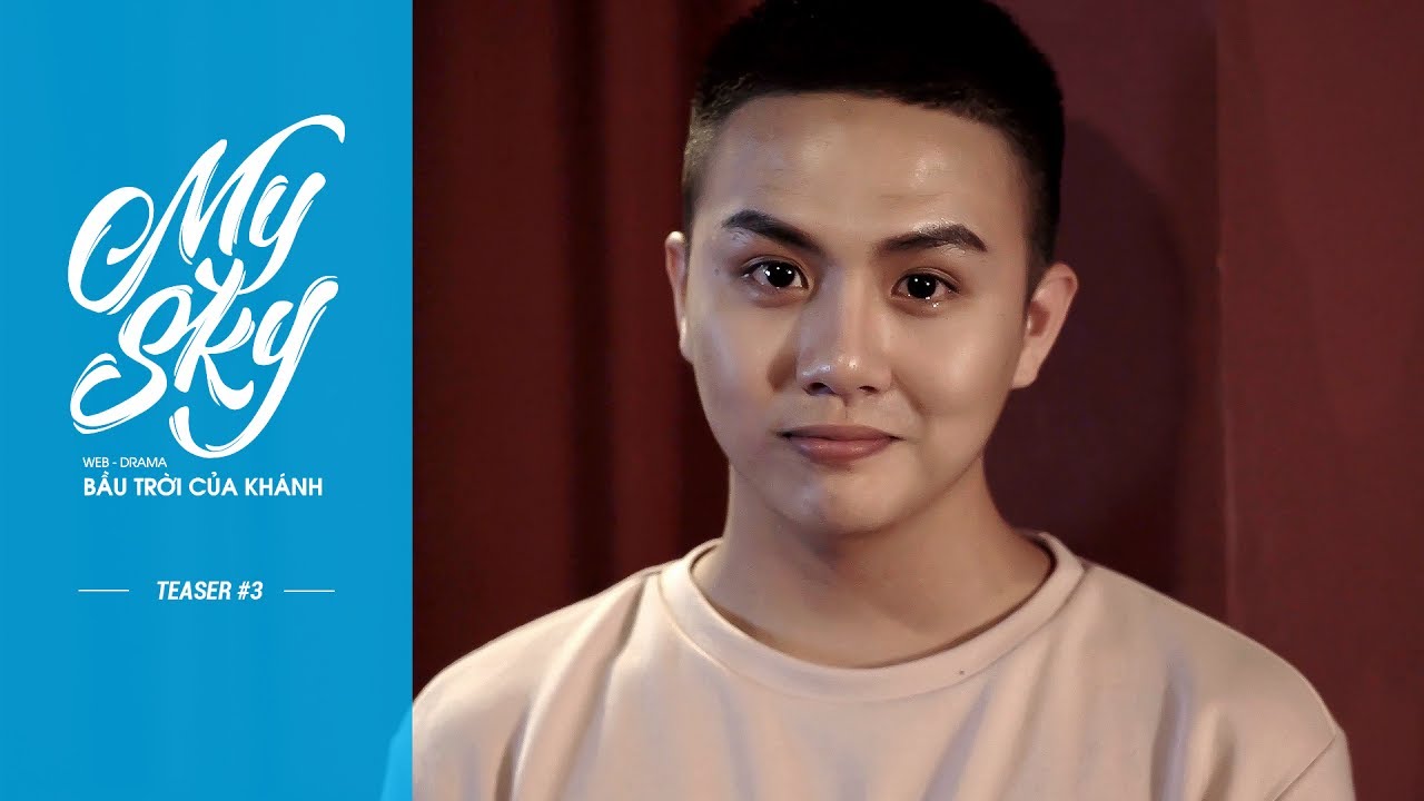 MY SKY_ BẦU TRỜI CỦA KHÁNH | TEASER#3 OFFICIAL | FULL HD