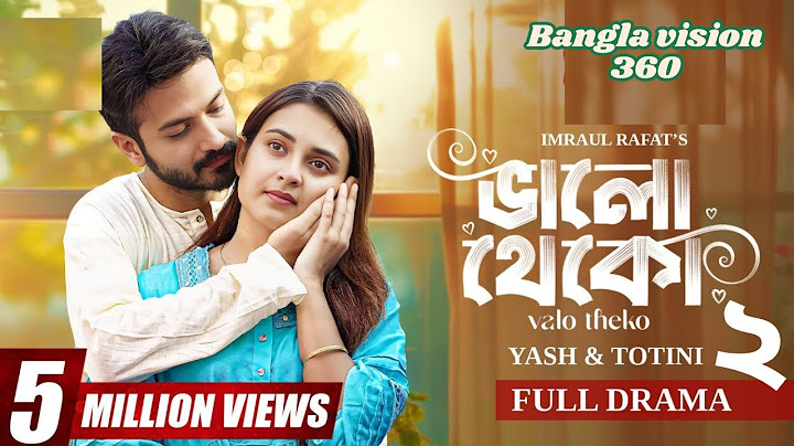 Bhalo Theko 2 | ভালো থেকো ২ | Full Natok | Yash Rohan | Totini | Imraul Rafat | Bangla Natok 2025
