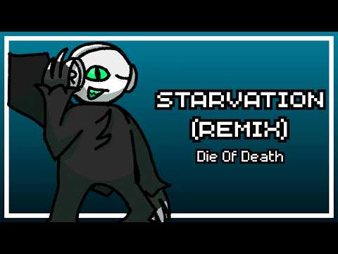 STARVATION (REMIX) | Die of Death